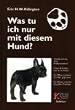 Was tu ich nur mit diesem Hund?: Von der gewaltfreien (Um)Erziehung des Hundes. Wie und warum Verhaltensst�rungen entstehen, wie man sie rechtzeitig erkennt, vermeidet und behebt