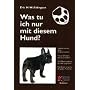Was tu ich nur mit diesem Hund?: Von der gewaltfreien (Um)Erziehung des Hundes. Wie und warum Verhaltensst�rungen entstehen, wie man sie rechtzeitig erkennt, vermeidet und behebt