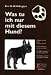 Image of Was tu ich nur mit diesem Hund?: Von der gewaltfreien (Um)Erziehung des Hundes. Wie und warum Verhaltensstörungen entstehen, wie man sie rechtzeitig erkennt, vermeidet und behebt