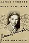 James Thurber: His Life and Times