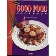 The Good Food Cookbook by Margo Oliver