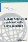 Globale Solidaritat durch weltweite Kommunikation?