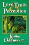 Love, Truth & Perception