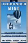 The unbounded mind : breaking the chains of traditional business thinking