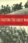 Fighting the Great War: A Global History