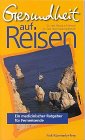 Produkt-Bild: Gesund auf Reisen. Ein medizinischer Ratgeber f&uuml;r Fernreisende