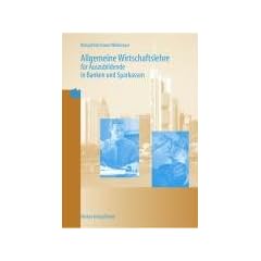 Allgemeine Wirtschaftslehre f�r Auszubildende in Banken und Sparkassen: Nach dem Rahmenlehrplan