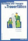 Beratung und Therapie in Trauerf�llen. Ein Handbuch