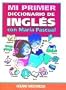 Mi Primer Diccionario De Ingles (Spanish Edition)
