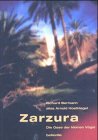 Zarzura: Die Oase der kleinen V&ouml;gel - Die Geschichte einer Expedition in die Libysche W&uuml;ste - Mit dem Originaltagebuch 'Saharafahrt' des Autors - Richard A. Bermann