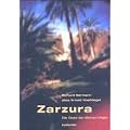 Zarzura: Die Oase der kleinen V�gel. Die Geschichte einer Expedition in die Libysche W�ste. Mit dem Originaltagebuch 'Saharafahrt' des Autors