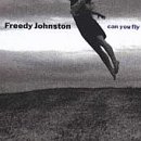 Freedy Johnston - Can You Fly
