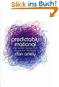 Predictably irrational: The Hidden Forces That Shape Our Decisions