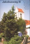 Jakobusweg, Bd.3, Bad Waldsee, Weingarten, Ravensburg, Bronchenzell, Markdorf, Meersburg, Konstanz: Bad Waldsee, Weingarten, Ravensburg, Brochenzell, Markdorf, Meersburg,Konstanz: BD III