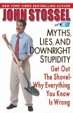 Myths, Lies, and Downright Stupidity: Get Out the Shovel--Why Everything You Know is Wrong