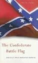 The Confederate Battle Flag: America's Most Embattled Emblem