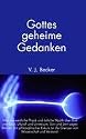 Gottes geheime Gedanken. Was uns westliche Physik und östliche Mystik über Gott und Geist, Urknall und Universum, Sinn und Sein sagen können. Ein philosophischer Exkurs an die Grenzen von Wissenschaft und Verstand
