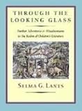 Through the Looking Glass: Further Adventures & Misadventures in the Realm of Children`s Literature