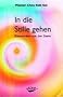 In die Stille gehen: Einswerden mit der Seele
