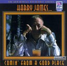 Revue Harry James & His Orchestra  / Comin' From A Good Place