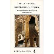 Der maurische Traum. Dimensionen der Sinnlichkeit in al-Andalus (Gebundene Ausgabe)