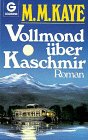 Vollmond &uuml;ber Kaschmir - Roman. - Mary M. Kaye