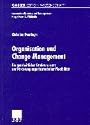 Organisation und Change Management: Ein ganzheitlicher Strukturansatz zur F&ouml;rderung organisatorischer Flexibilit&auml;t (Internationalisierung und Management)