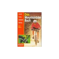 Das Mountainbike Buch. Auswahl, Tuning, Fahrtechnik, Wartung.