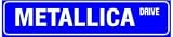 METALLICA DRIVE rock novelty car street sign