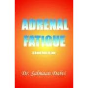 Adrenal Fatigue, A Desk Reference