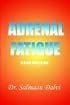 Adrenal Fatigue, A Desk Reference