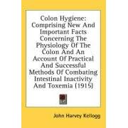 Click here to buy Colon Hygiene: Comprising New And Important Facts Concerning The Physiology Of The... by John Harvey Kellogg.