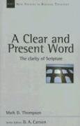 A Clear And Present Word: The Clarity of Scripture (New Studies in Biblical Theology) under General in The Books Store