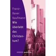 Wie �berlebt das Christentum?