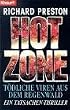 Hot Zone. T�dliche Viren aus dem Regenwald. Ein Tatsachen-Thriller.