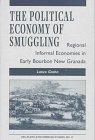 The Political Economy of Smuggling: Regional Informal Economies in Early Bourbon Colombia (Dellplain Latin American Studies)