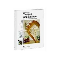Treppen und Gel�nder: Planung, Konstruktion und Ausf�hrung aus Holz, Stahl, Edelstahl, Stein, Glas, Textil
