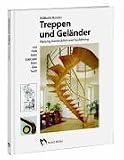 Treppen und Gel�nder: Planung, Konstruktion und Ausf�hrung aus Holz, Stahl, Edelstahl, Stein, Glas, Textil