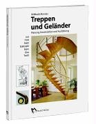 Verlagsges. M&uuml;ller Treppen und Gel&auml;nder: Planung, Konstruktion und Ausf&uuml;hrung aus Holz, Stahl, Edelstahl, Stein, Glas, Textil