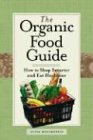 The Organic Food Guide: How to Shop Smarter and Eat Healthier