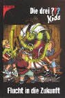 Die drei ??? Kids: Die drei Fragezeichen-Kids, Bd.5, Flucht in die Zukunft: Bd 5 - Ulf Blanck