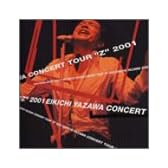 EIKICHI YAZAWA CONCERT TOUR“Z”2001