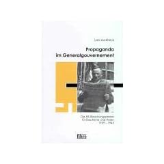 Propaganda im Generalgouvernement: Die NS-Besatzungspresse f�r Deutsche und Polen 1939 - 1945