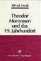 Theodor Mommsen und das 19. Jahrhundert: Mit einem Vorwort von Jochen Bleicken (German Edition)