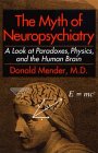 The Myth of Neuropsychiatry: A Look at Paradoxes, Physics, and the Human Brain