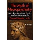 The Myth of Neuropsychiatry: A Look at Paradoxes, Physics, and the Human Brain