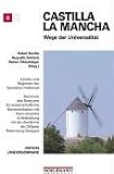 Castilla-La Mancha - Wege der Universalit&auml;t - Rafael Sevilla, Augusto Serrano, Rainer &Ouml;hlschl&auml;ger