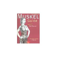 Muskel-Guide speziell f�r Frauen: Gezieltes Training. Anatomie