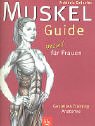 Muskel-Guide speziell f�r Frauen: Gezieltes Training. Anatomie