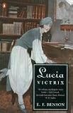 Lucia Victrix: Mapp and Lucia; Lucia's Progress; Trouble for Lucia